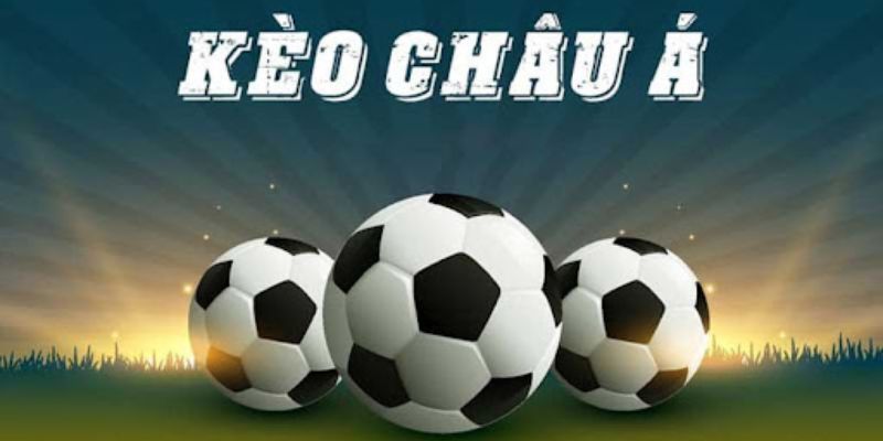 Cá cược thể thao kèo châu Á được hiểu như thế nào? 