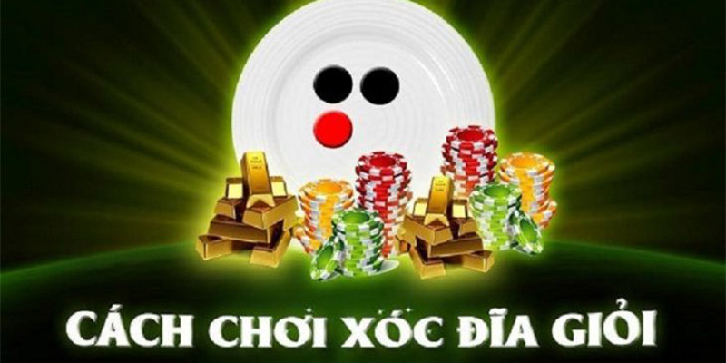 Cách chơi xóc đĩa luôn thắng