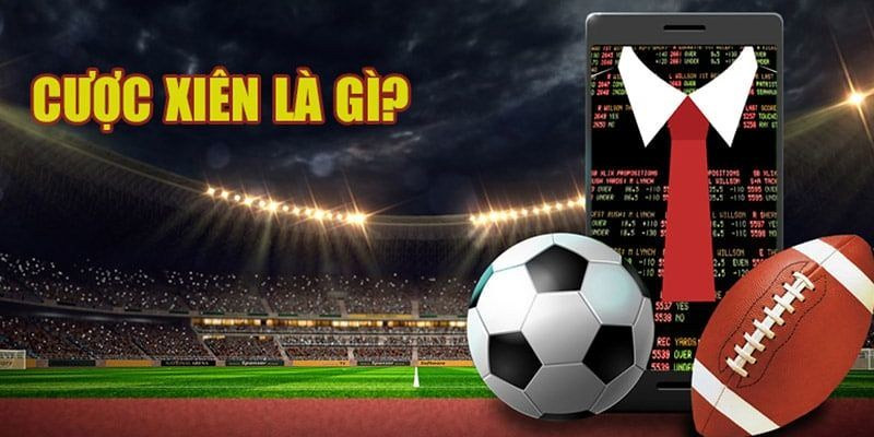 Kèo xiên là gì trong cá độ bộ môn bóng đá?