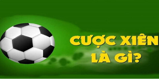 Tìm hiểu về kèo cược xiên là gì?
