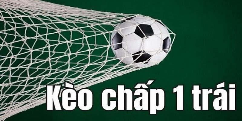 Kèo chấp 1 là gì luôn được quan tâm hiện nay