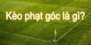 Kèo phạt góc là gì trong cá độ bóng đá? 